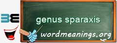 WordMeaning blackboard for genus sparaxis